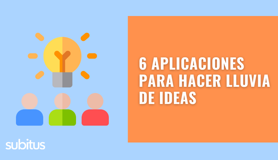 Seis aplicaciones para hacer lluvia de ideas - Subitus